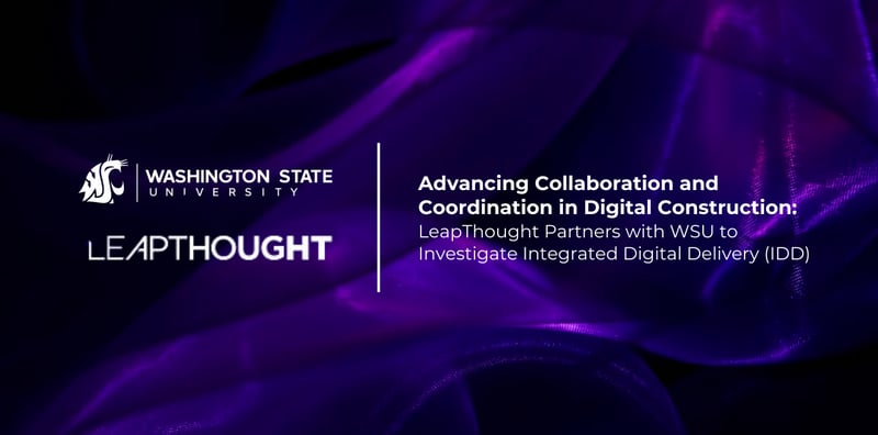 Advancing Collaboration and Coordination in Digital Construction: LeapThought Partners with WSU to Investigate Integrated Digital Delivery (IDD)