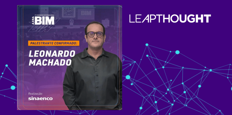 LeapThought’s Leonardo Machado to Present on AI in Model Checking at The BIM Era Congress in São Paulo