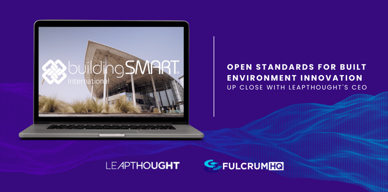 Open Standards for Built Environment Innovation - Up Close With LeapThought's CEO